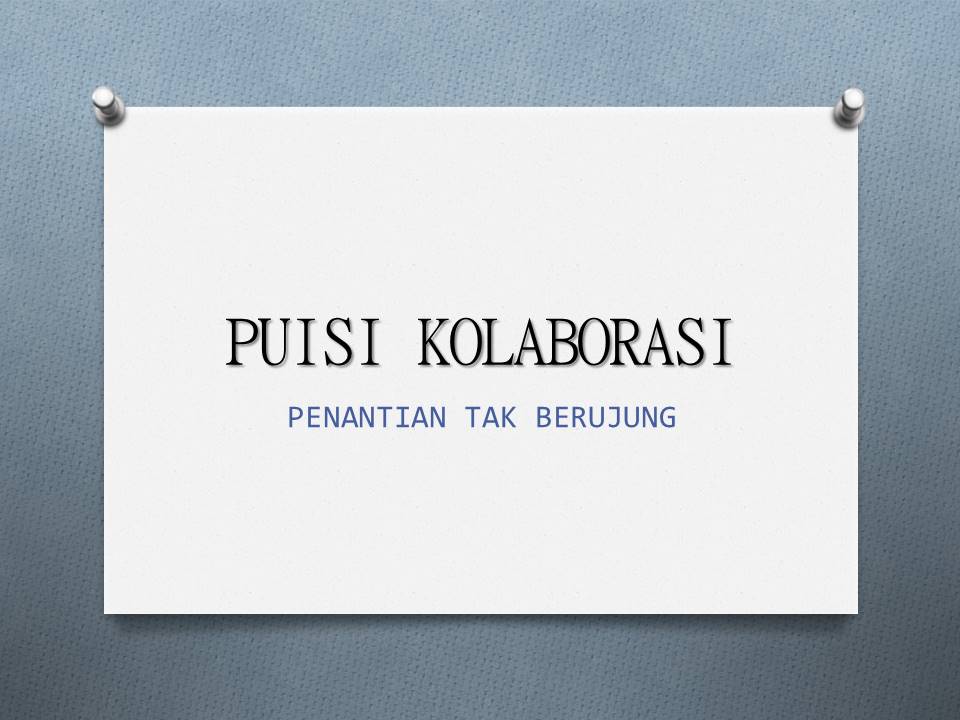 Penantian Tak Berujung Puisi Kolaborasi