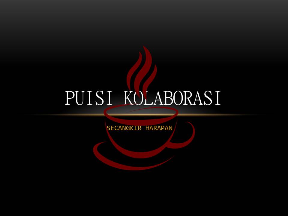 Secangkir Harapan Puisi Kolaborasi